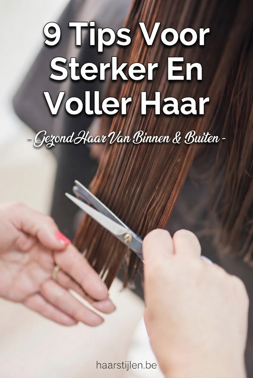 9 Tips Voor Sterker En Voller Haar